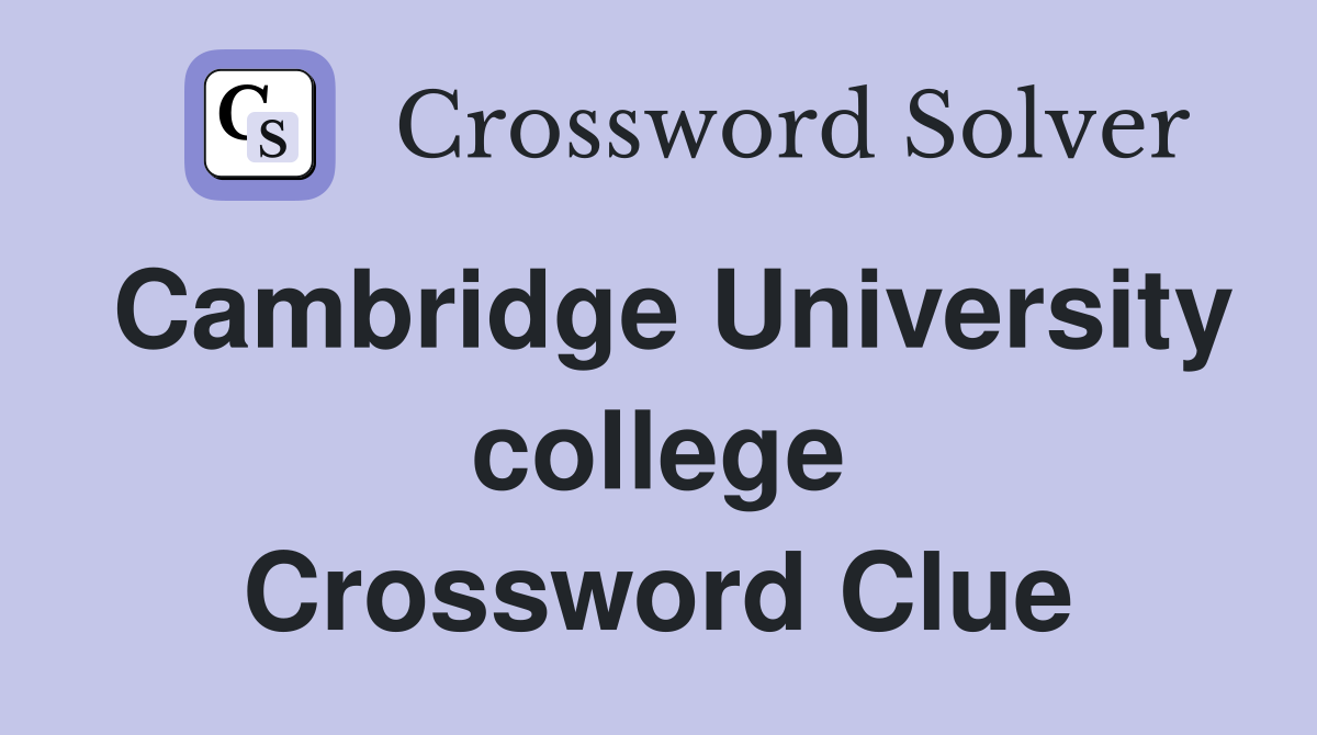 Cambridge University college Crossword Clue