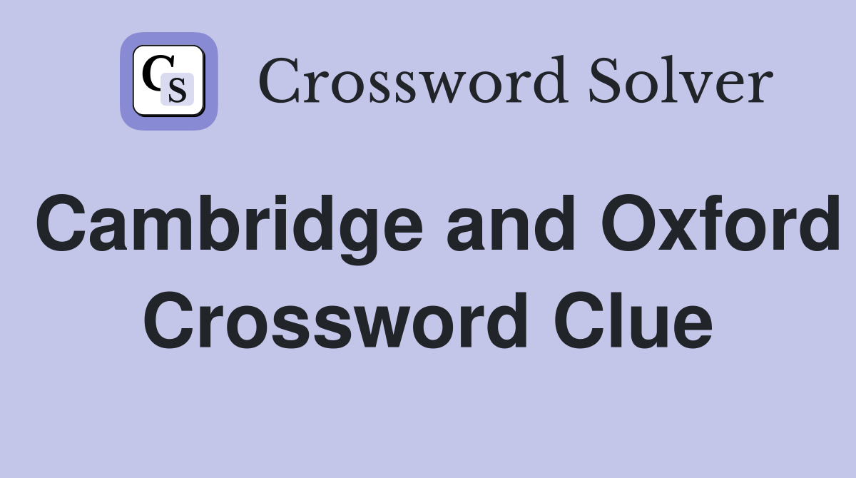 Cambridge and Oxford Crossword Clue