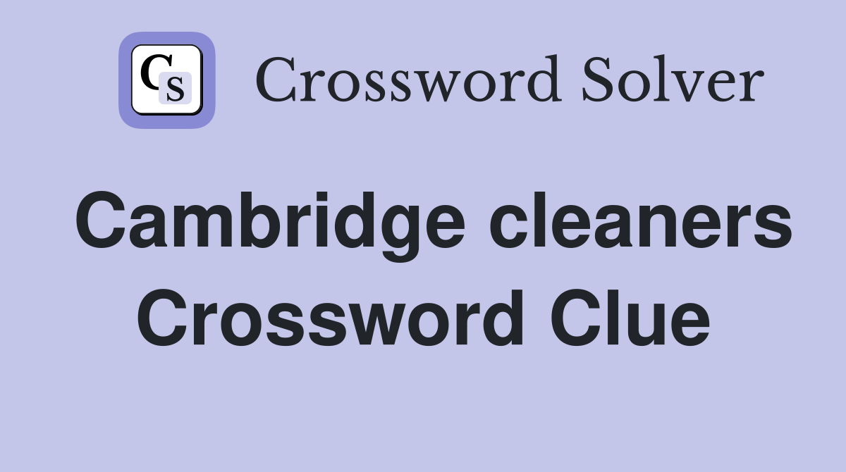 Cambridge cleaners Crossword Clue