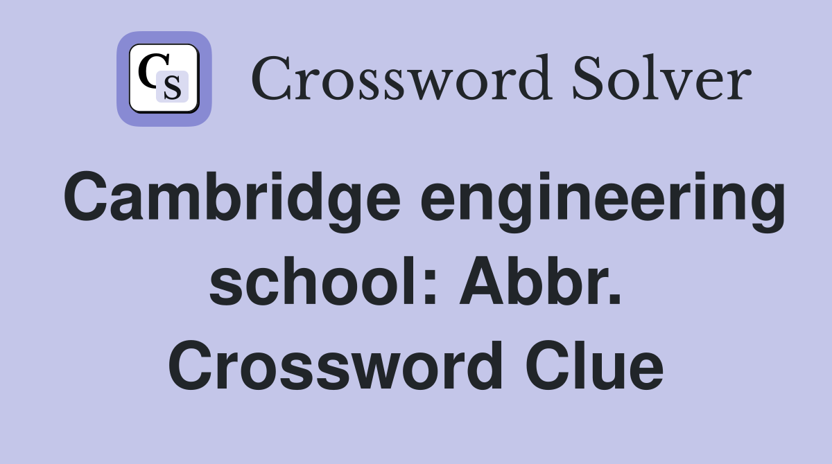 Cambridge engineering school: Abbr. Crossword Clue
