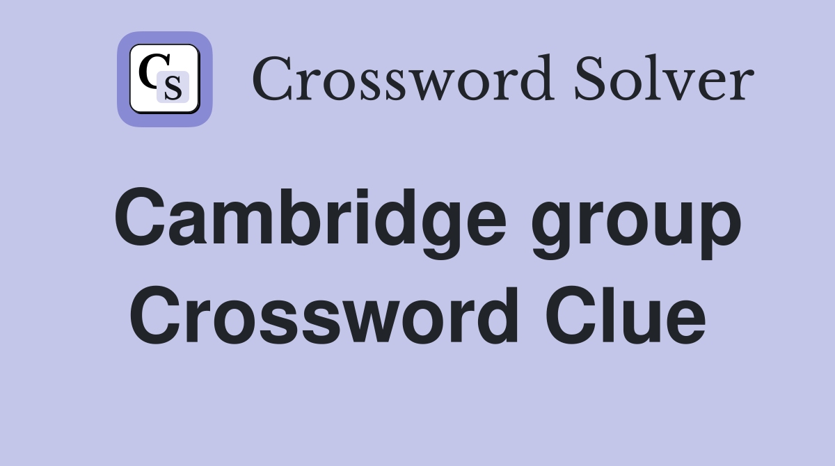 Cambridge group Crossword Clue
