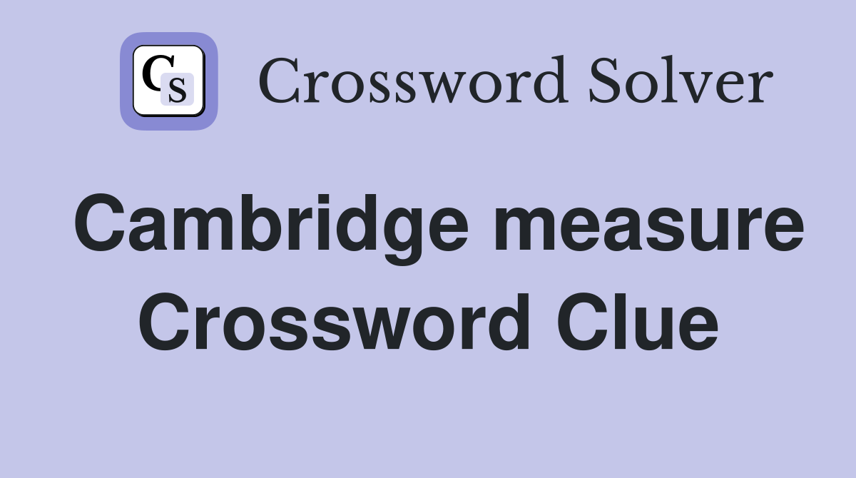Cambridge measure Crossword Clue