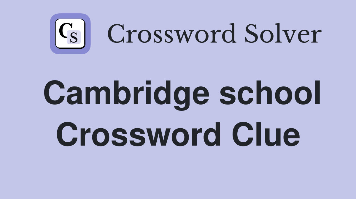 Cambridge school Crossword Clue
