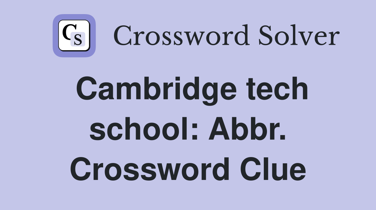 Cambridge tech school: Abbr. Crossword Clue