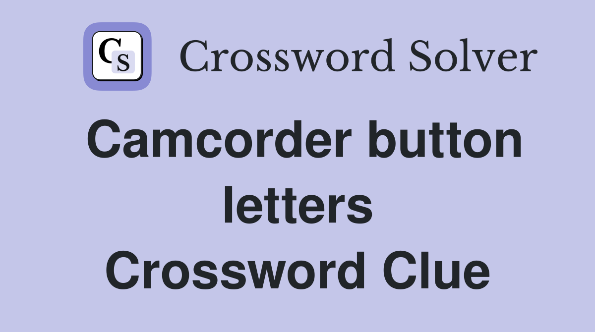 Camcorder button letters Crossword Clue
