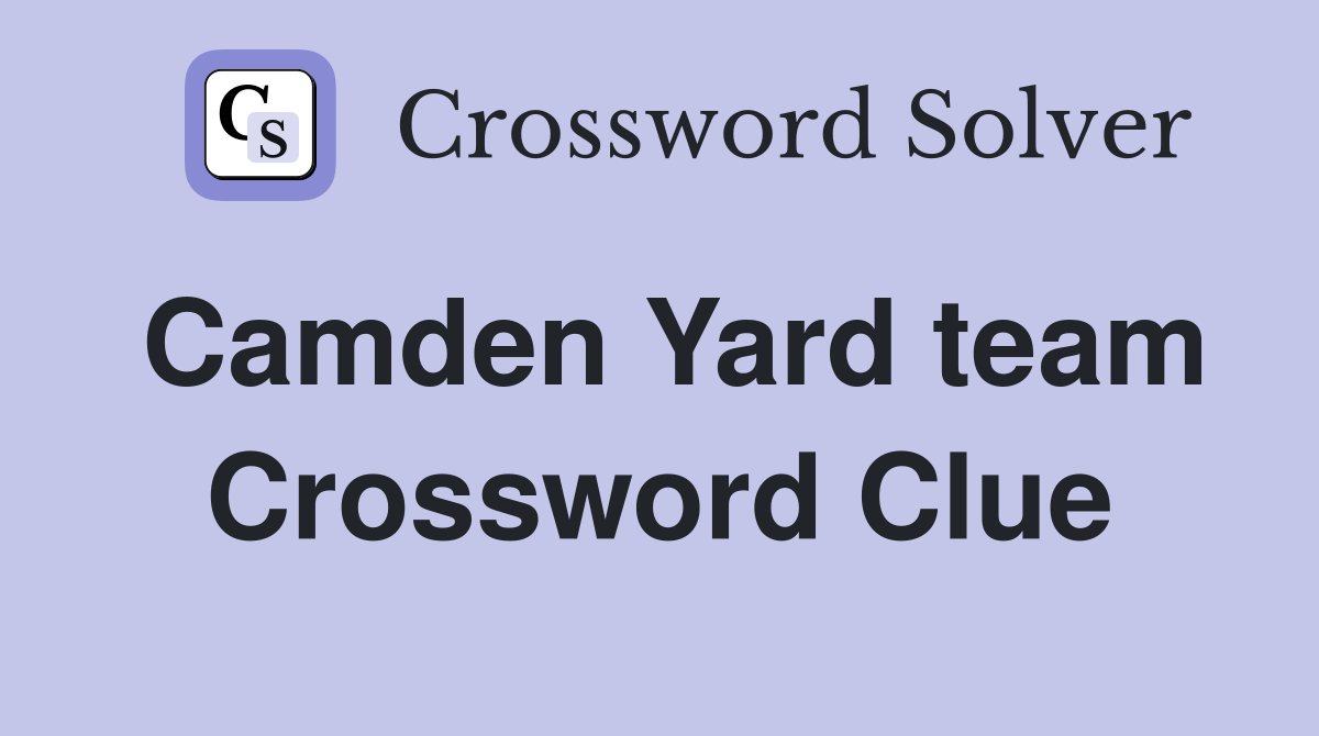 Camden Yard team Crossword Clue