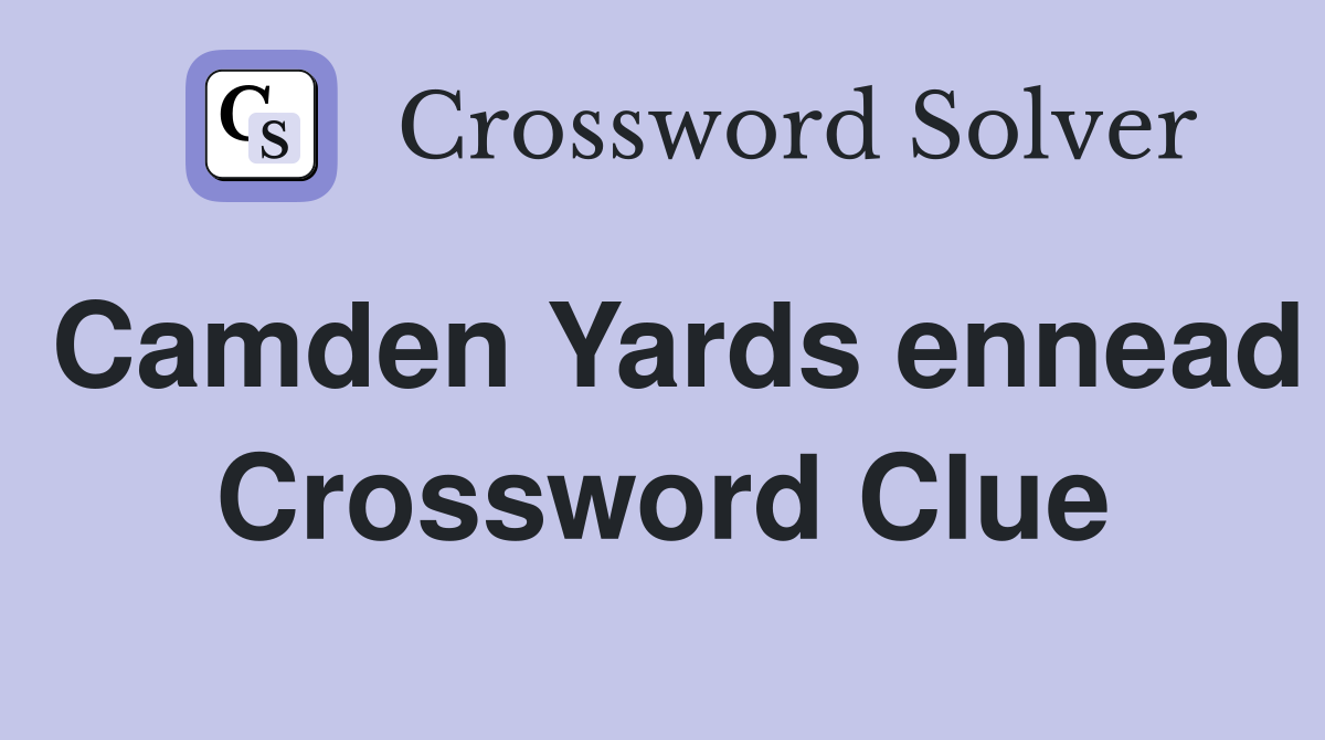Camden Yards ennead Crossword Clue