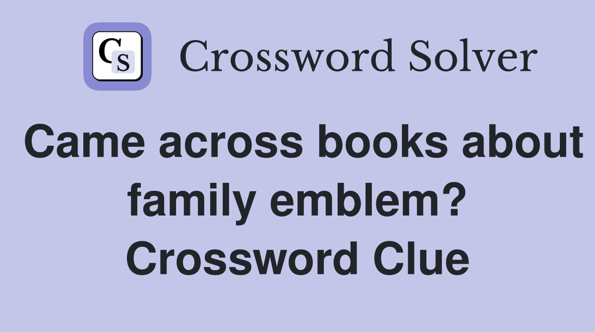 Came across books about family emblem? Crossword Clue