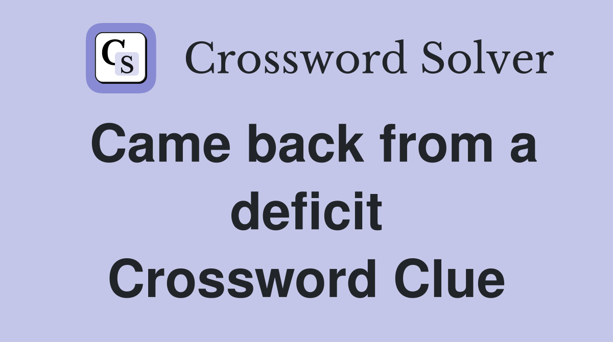 Came back from a deficit Crossword Clue