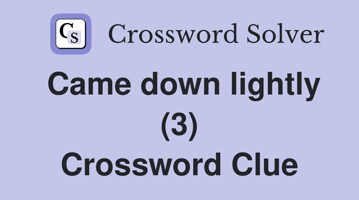 Came down lightly (3) Crossword Clue