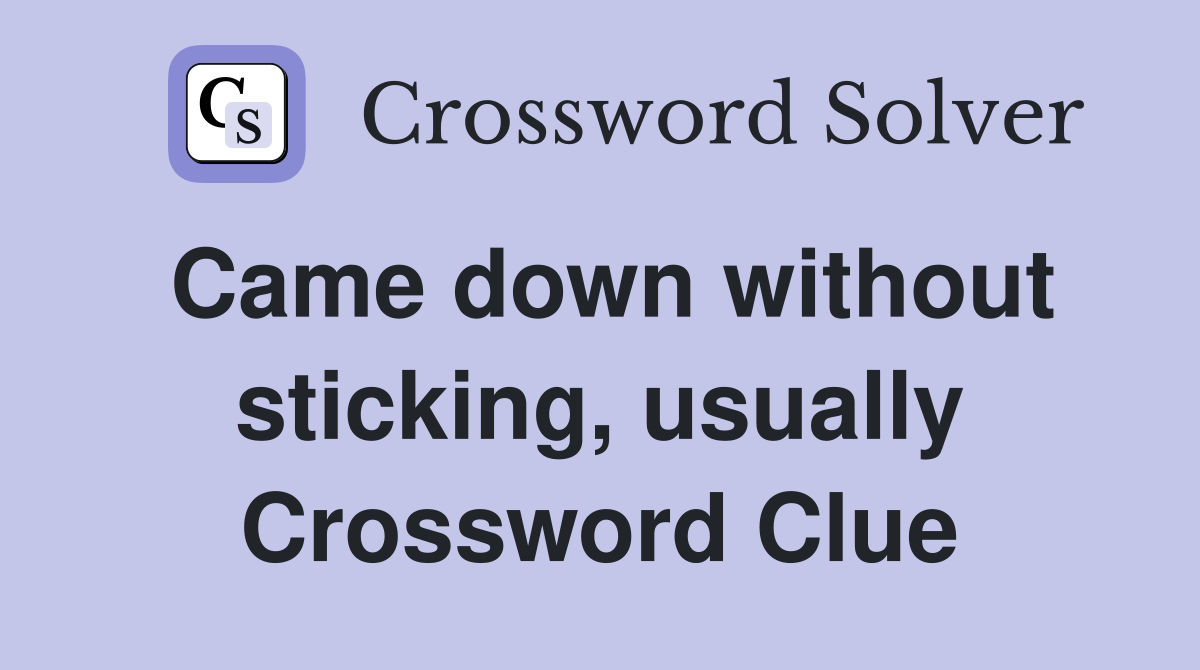 Came down without sticking, usually Crossword Clue