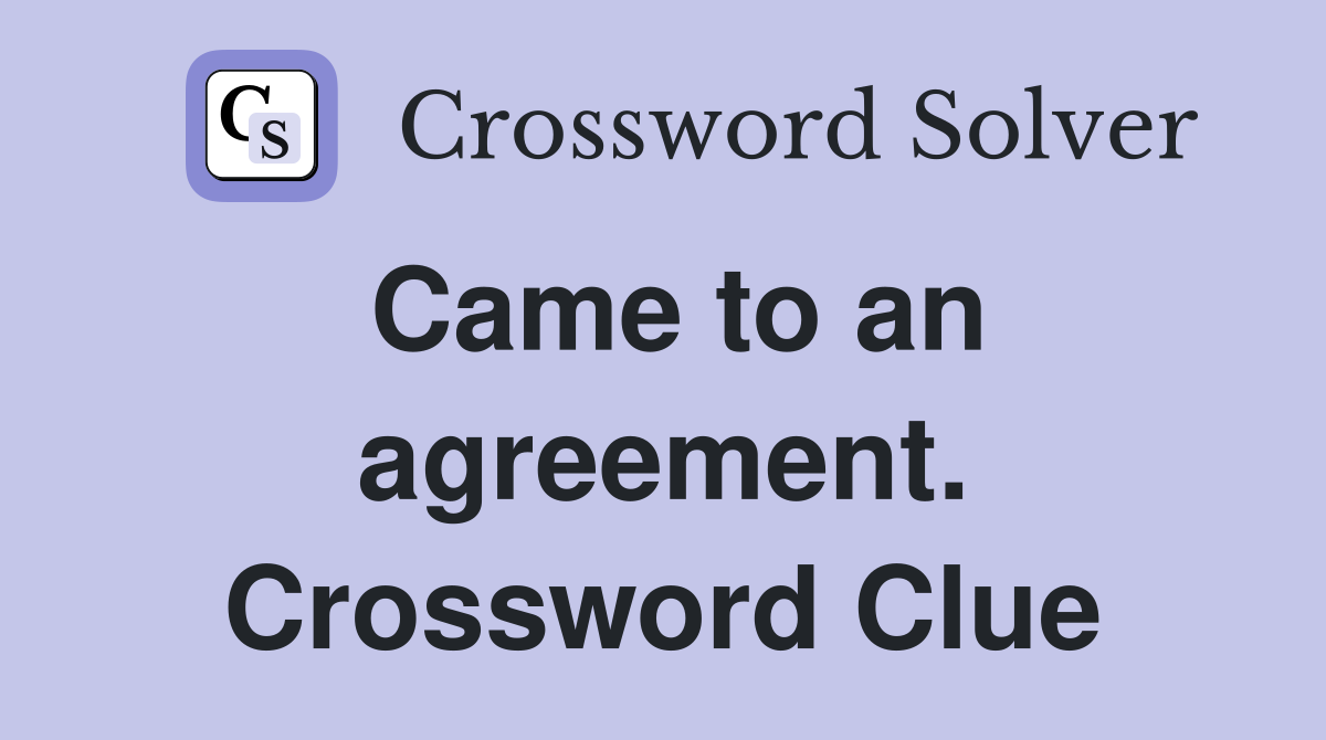 Came to an agreement. Crossword Clue