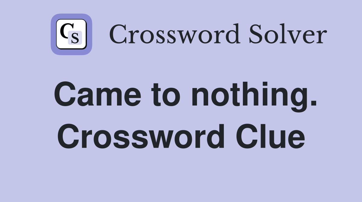 Came to nothing. Crossword Clue