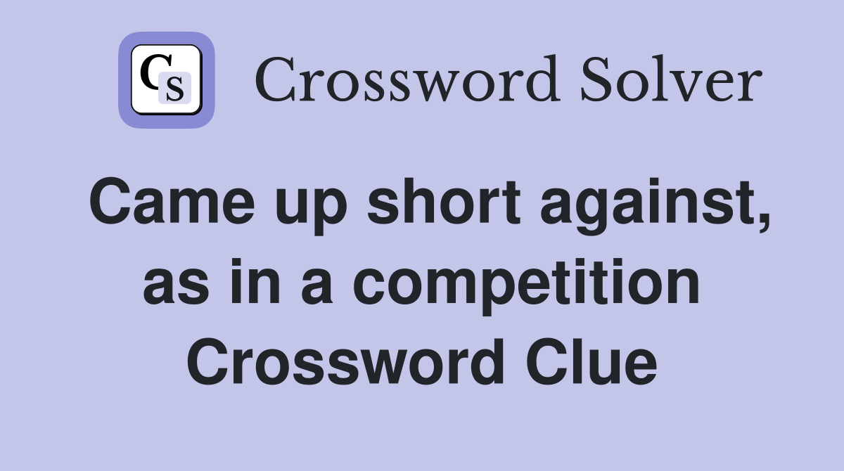 Came up short against, as in a competition Crossword Clue