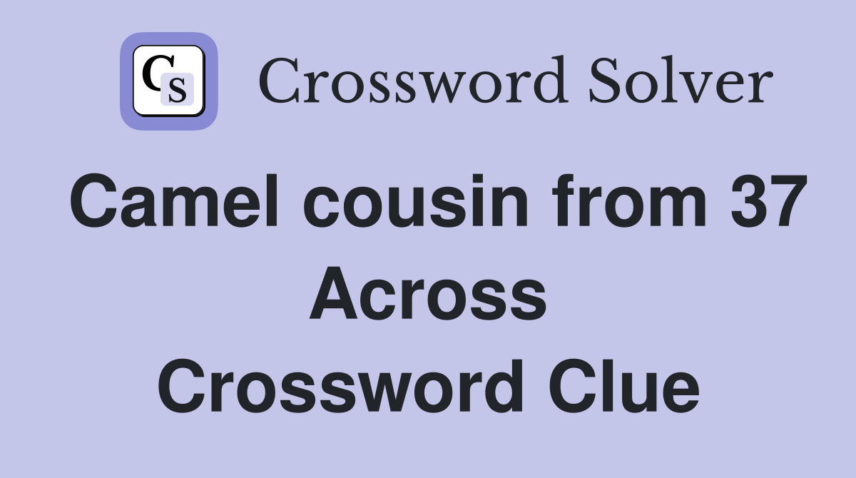 Camel cousin from 37 Across Crossword Clue