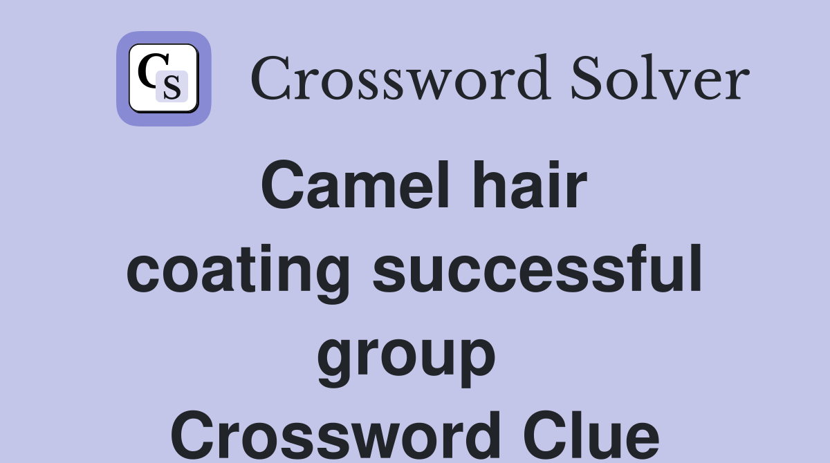 Camel hair coating successful group  Crossword Clue