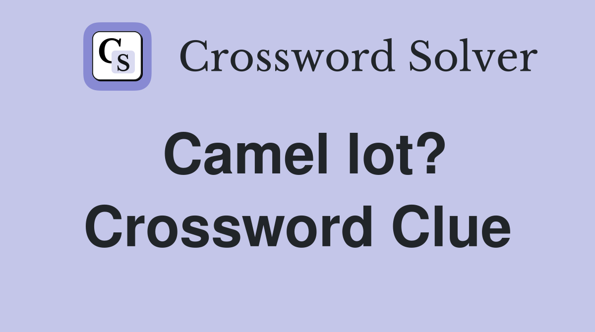 Camel lot? Crossword Clue