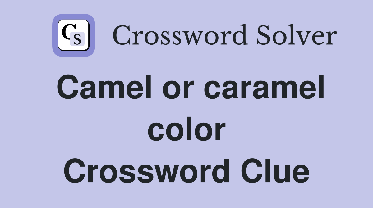 Camel or caramel color Crossword Clue