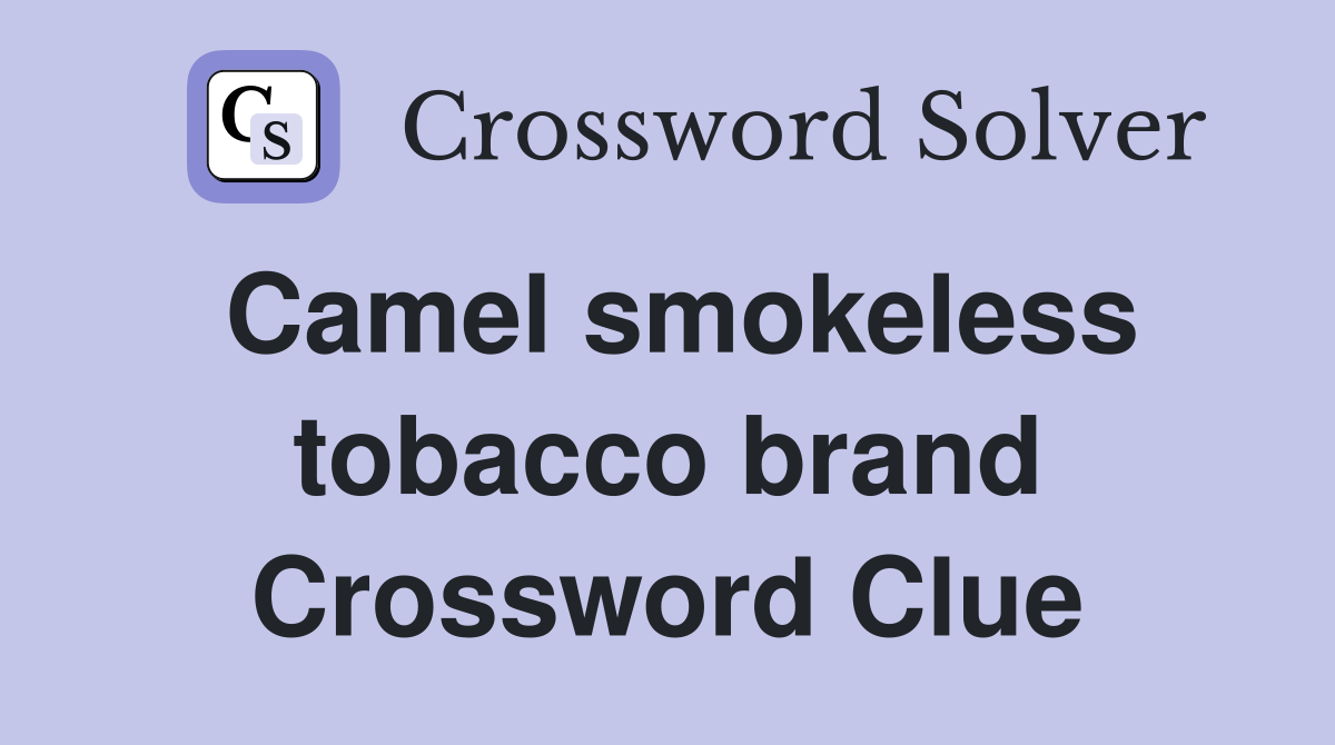 Camel smokeless tobacco brand Crossword Clue