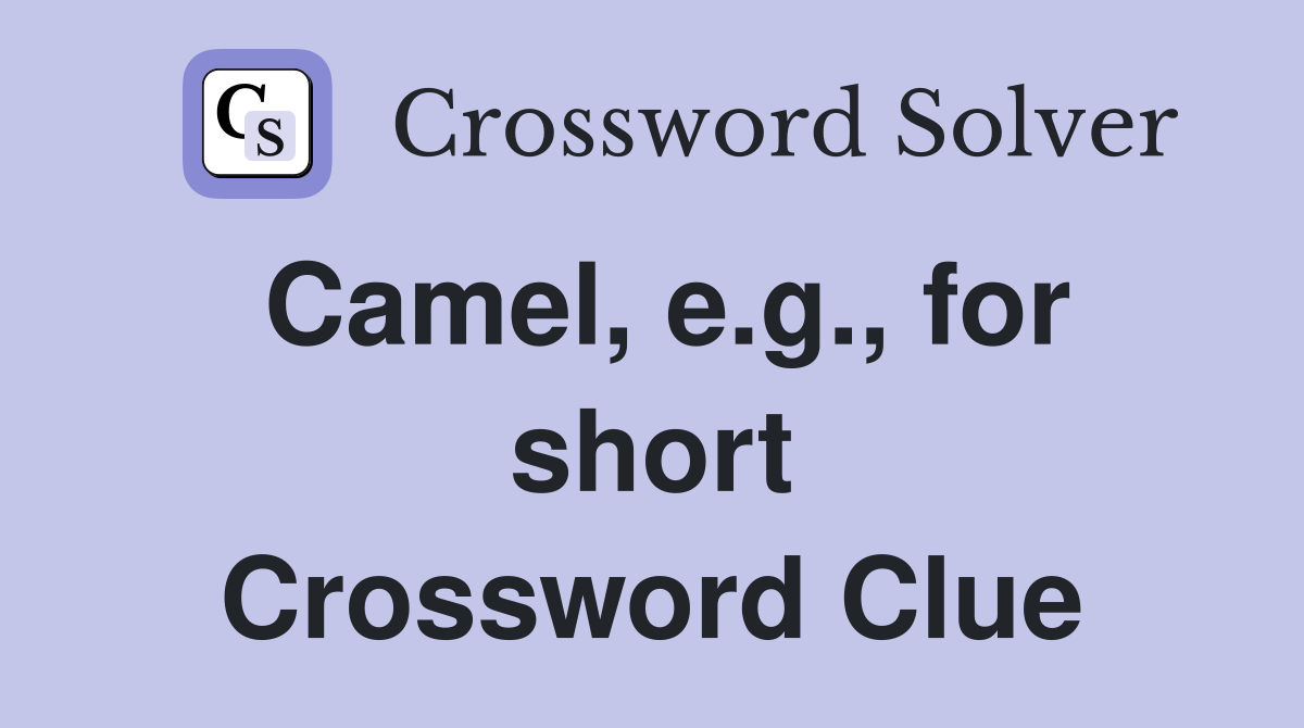 Camel, e.g., for short Crossword Clue