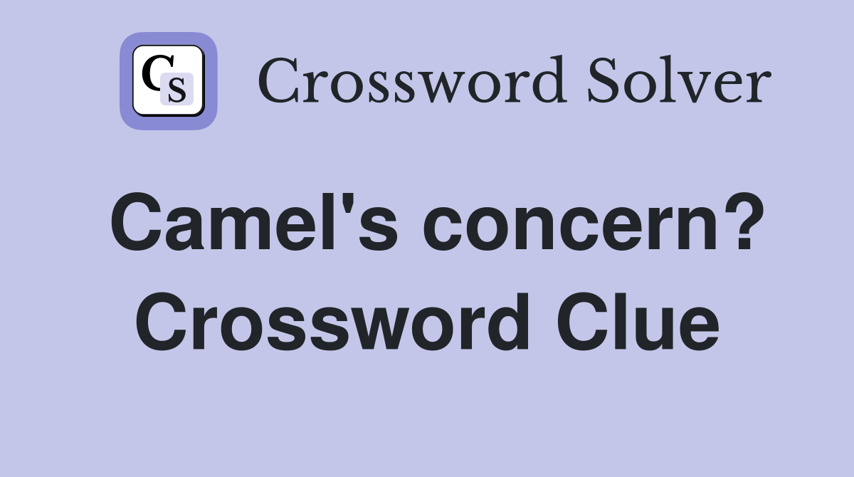 Camel's concern? Crossword Clue