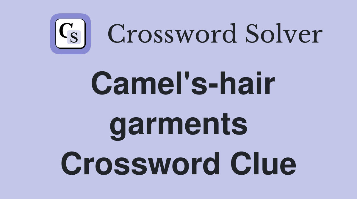 Camel's-hair garments Crossword Clue