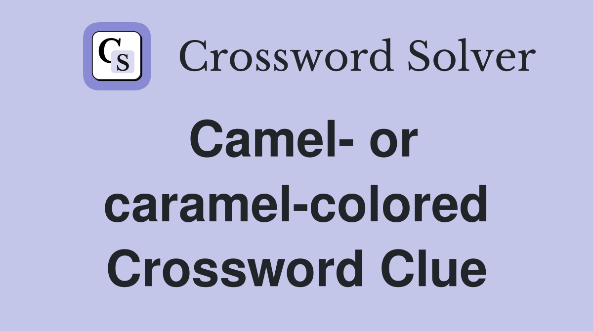 Camel- or caramel-colored Crossword Clue