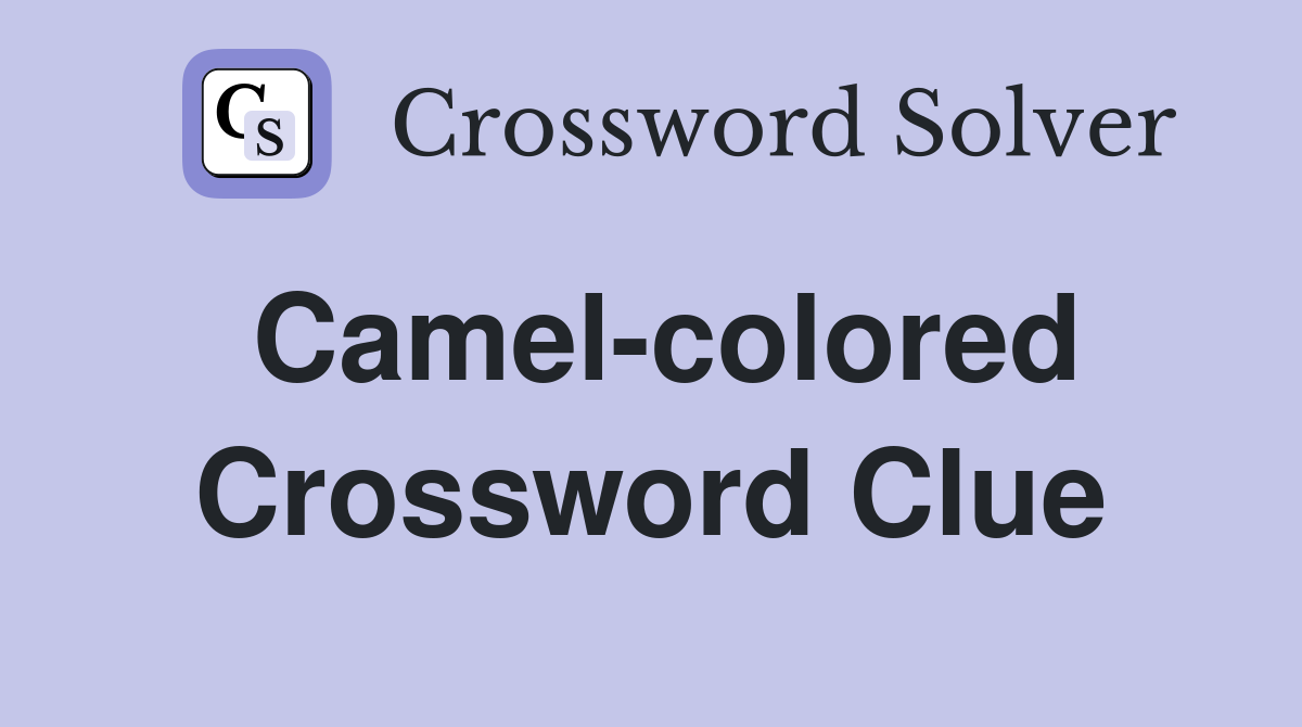 Camel-colored Crossword Clue