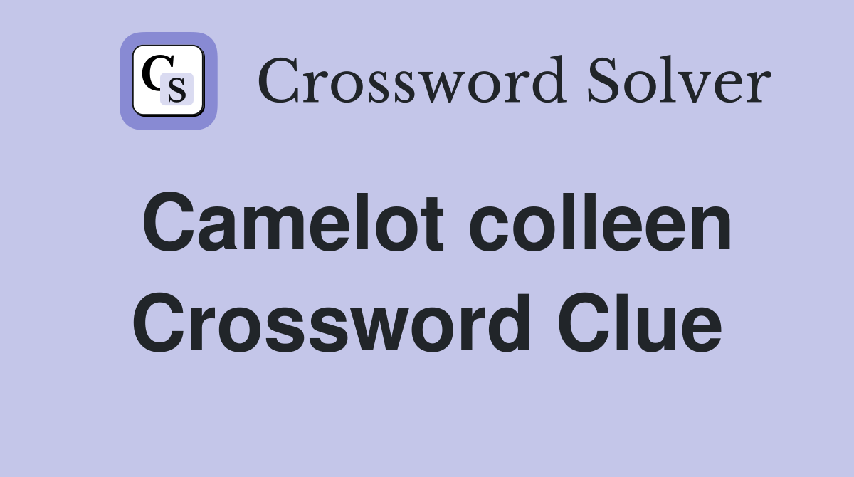 Camelot colleen Crossword Clue
