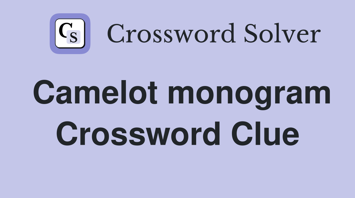 Camelot monogram Crossword Clue