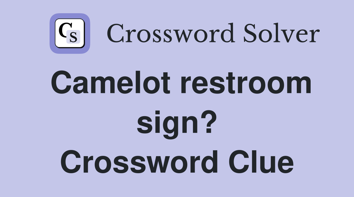 Camelot restroom sign? Crossword Clue