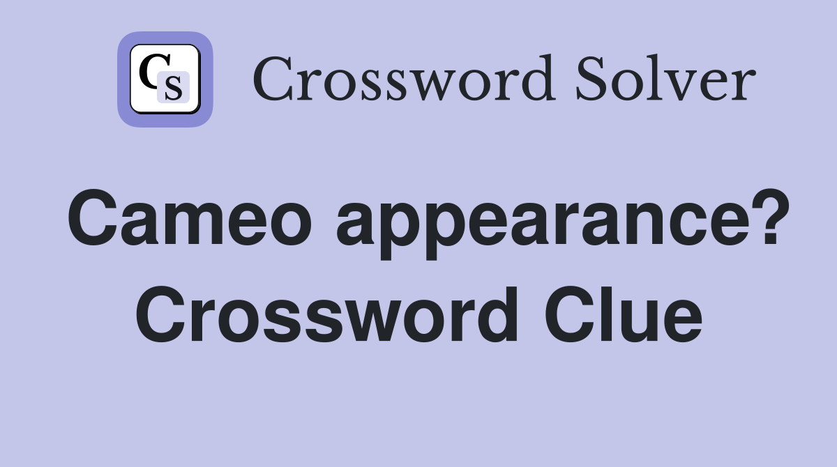Cameo appearance? Crossword Clue