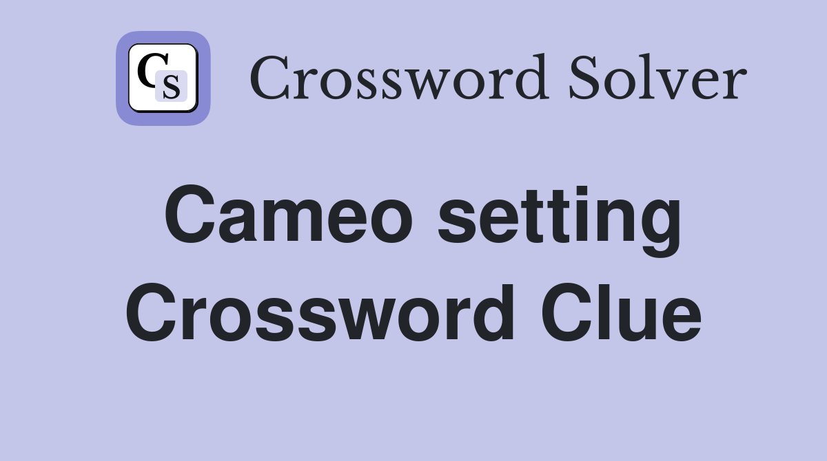 Cameo setting Crossword Clue