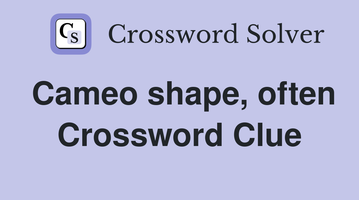 Cameo shape, often Crossword Clue