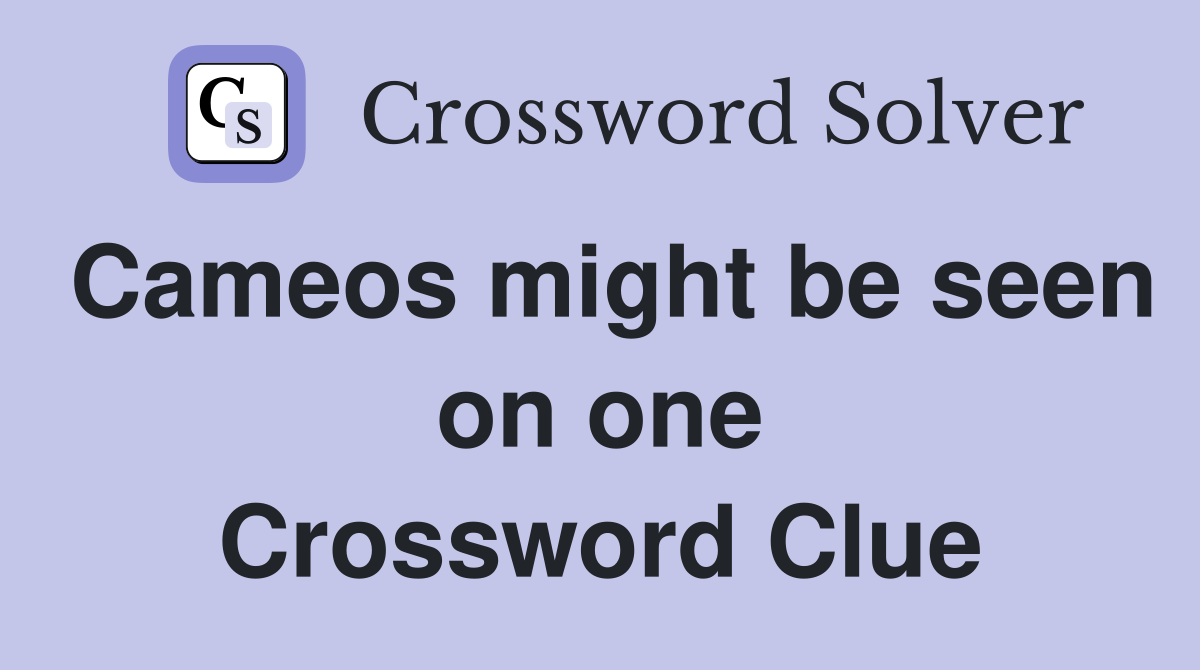 Cameos might be seen on one Crossword Clue