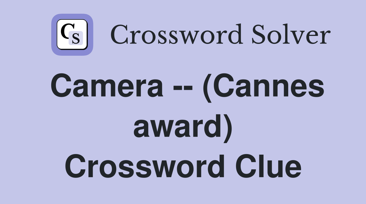 Camera -- (Cannes award) Crossword Clue