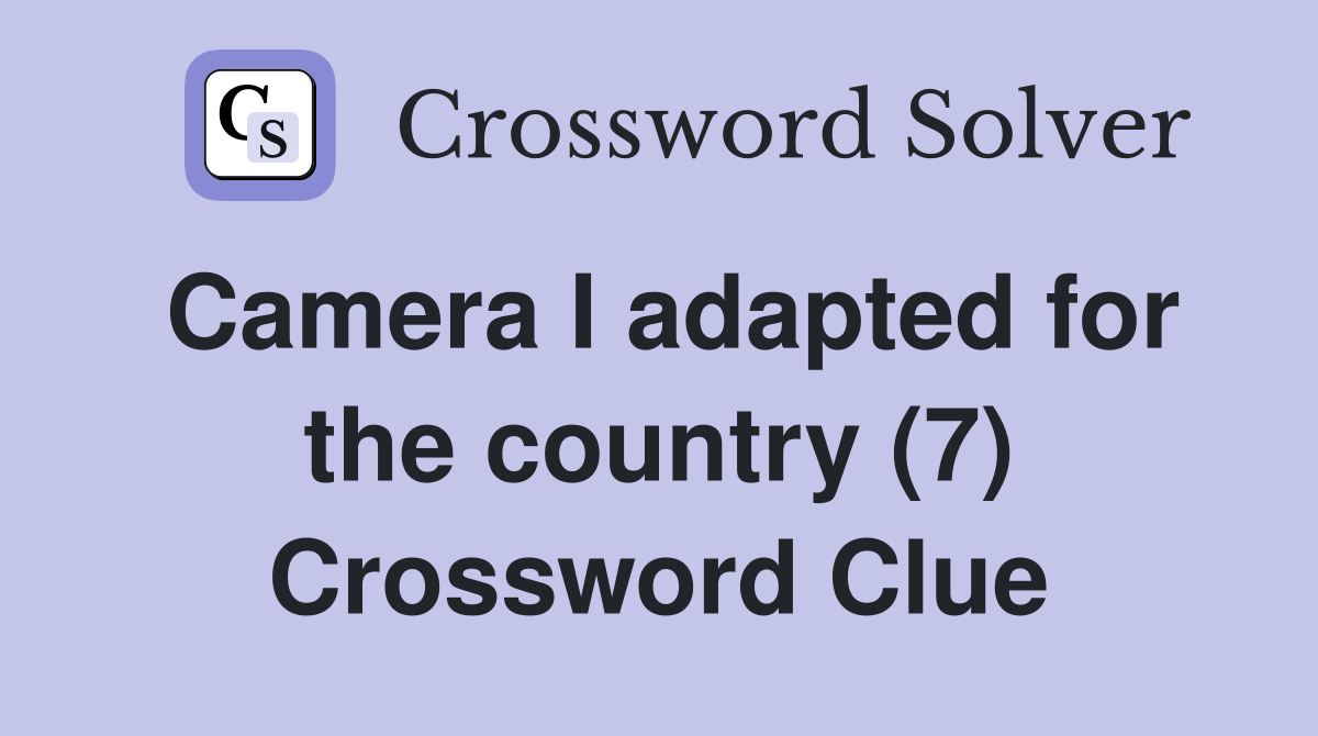 Camera I adapted for the country (7) Crossword Clue
