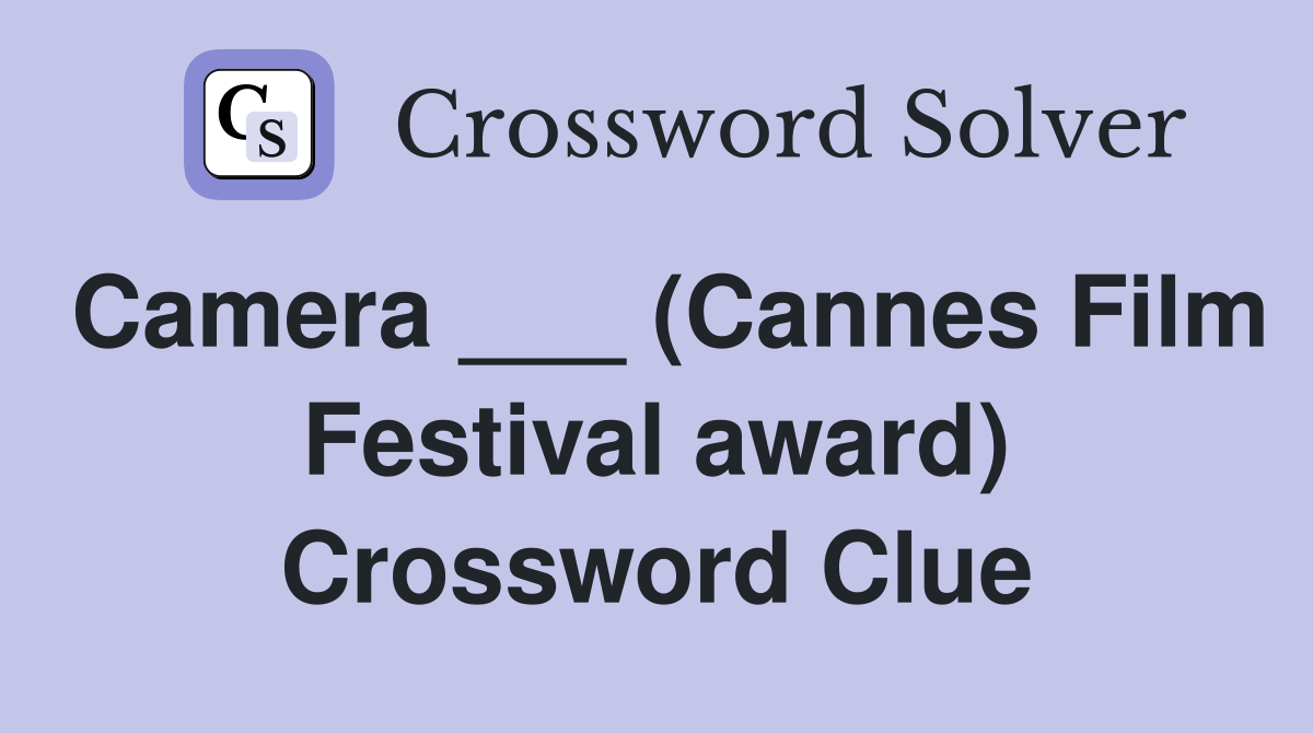 Camera ___ (Cannes Film Festival award) Crossword Clue