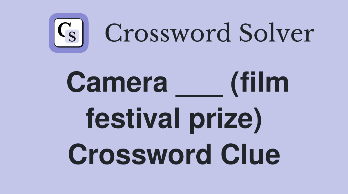 Camera ___ (film festival prize) Crossword Clue