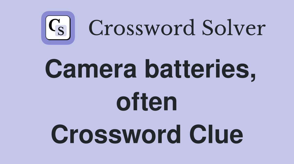 Camera batteries, often Crossword Clue