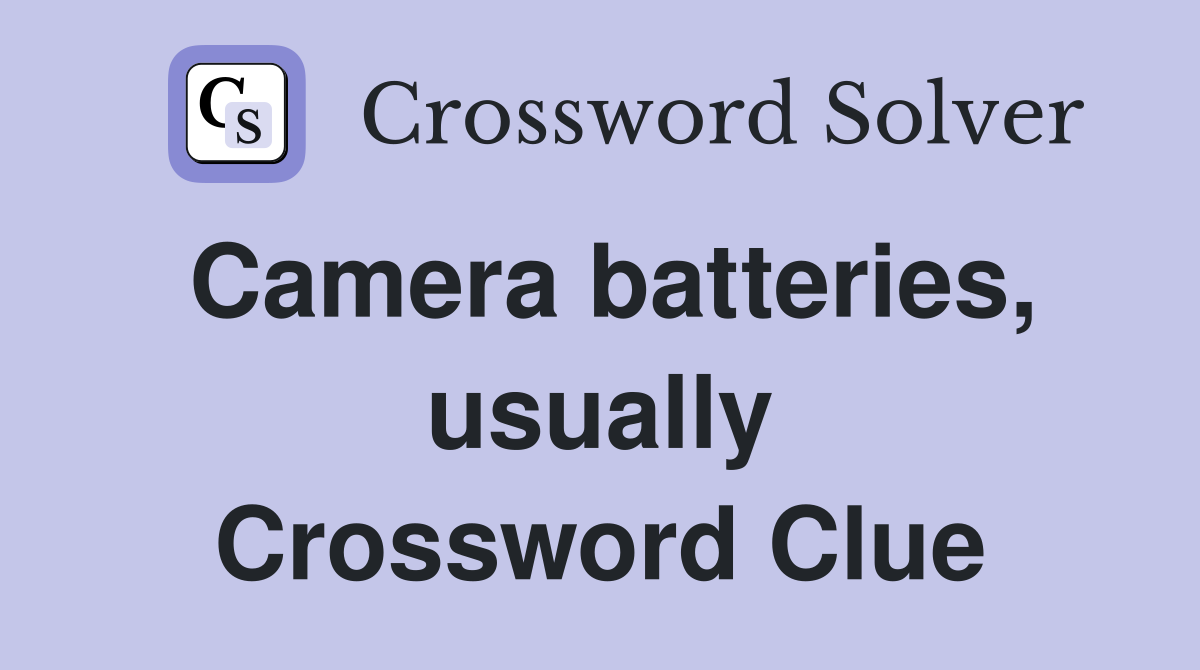 Camera batteries, usually Crossword Clue