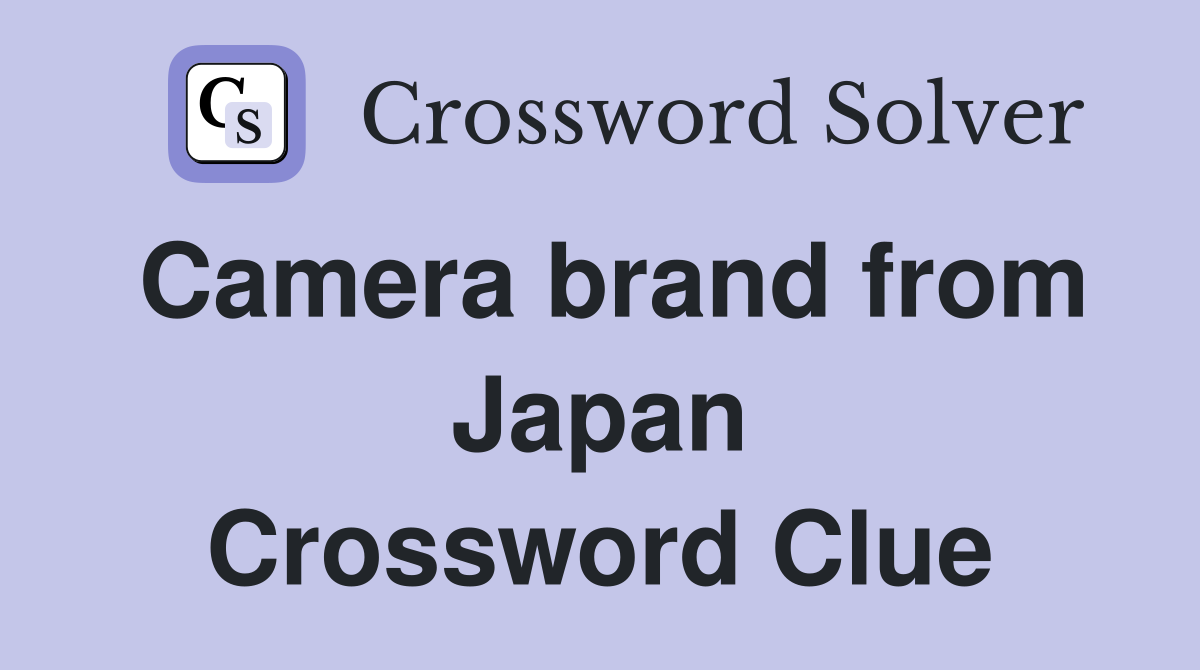 Camera brand from Japan Crossword Clue
