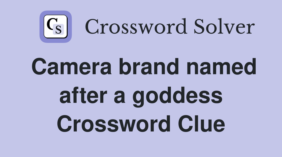 Camera brand named after a goddess Crossword Clue