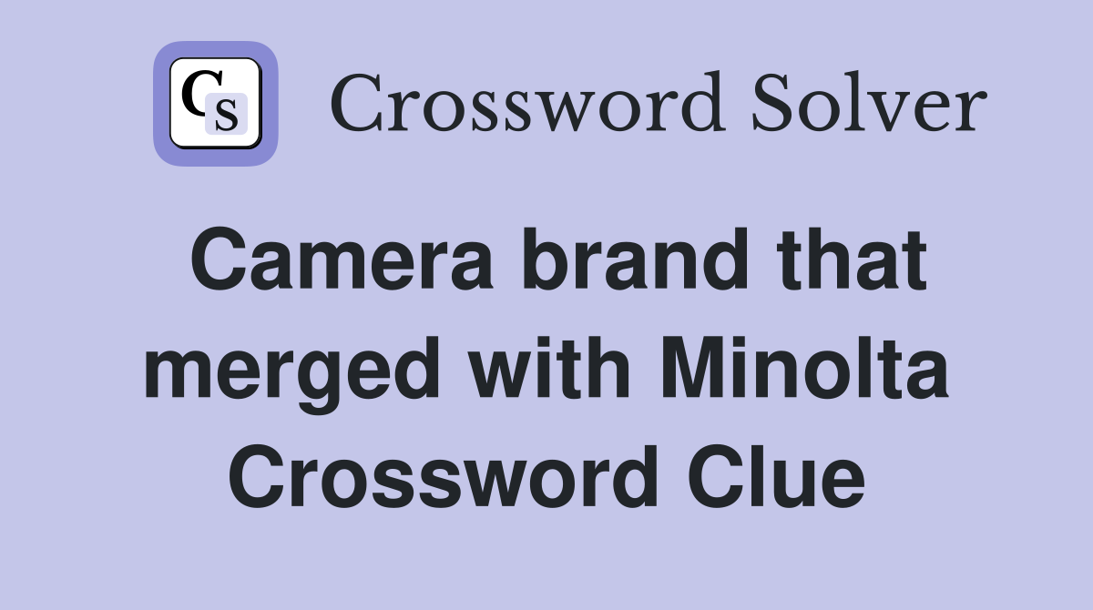 Camera brand that merged with Minolta Crossword Clue