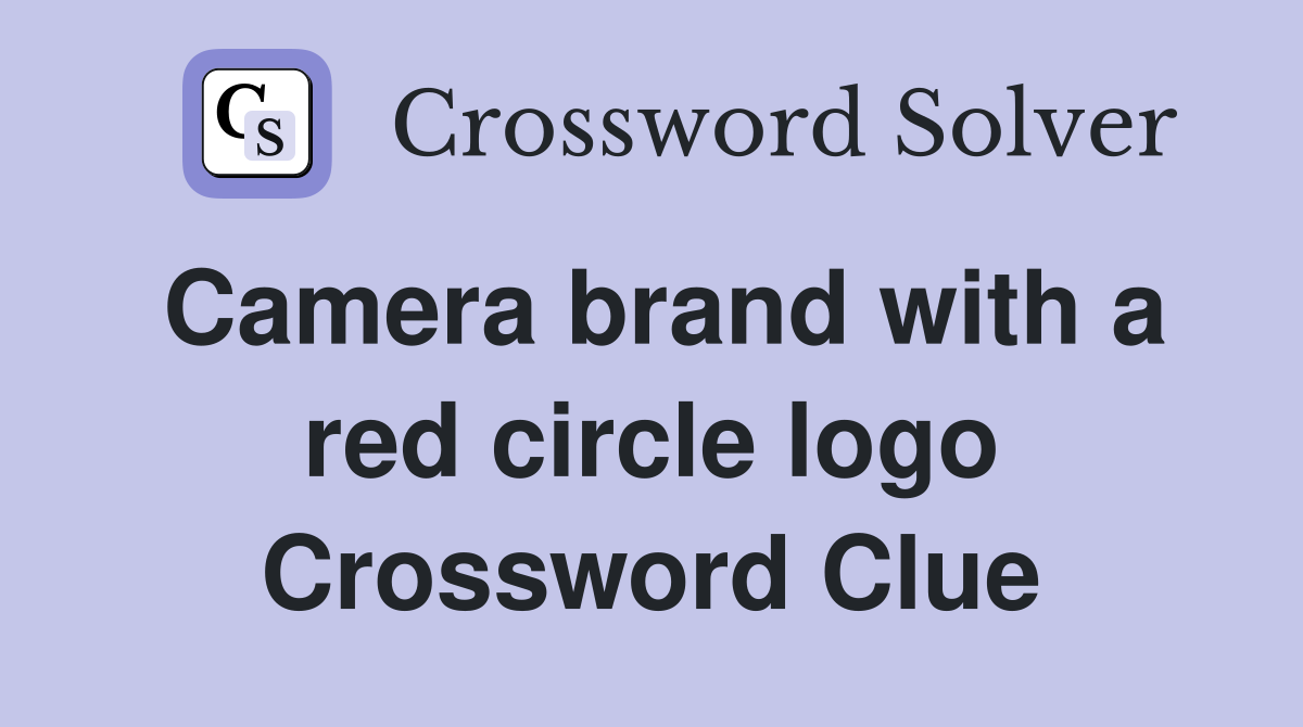 Camera brand with a red circle logo Crossword Clue