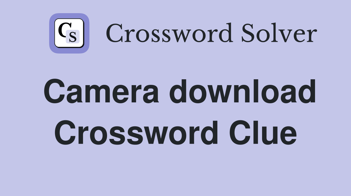 Camera download Crossword Clue