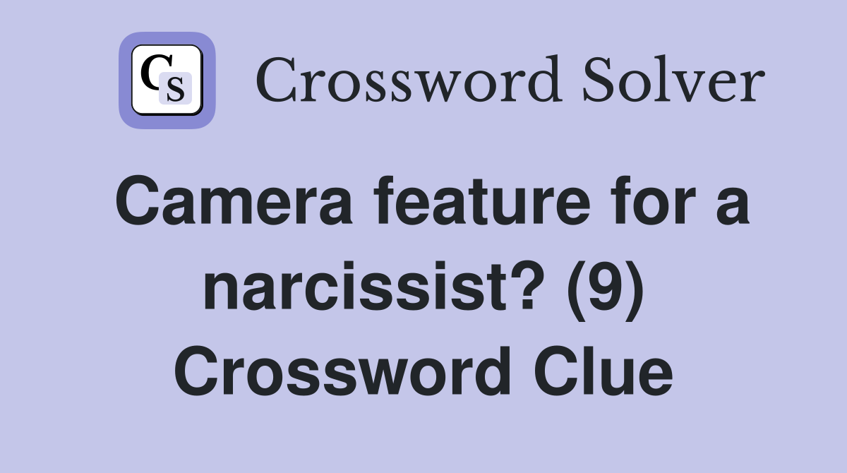 Camera feature for a narcissist? (9) Crossword Clue