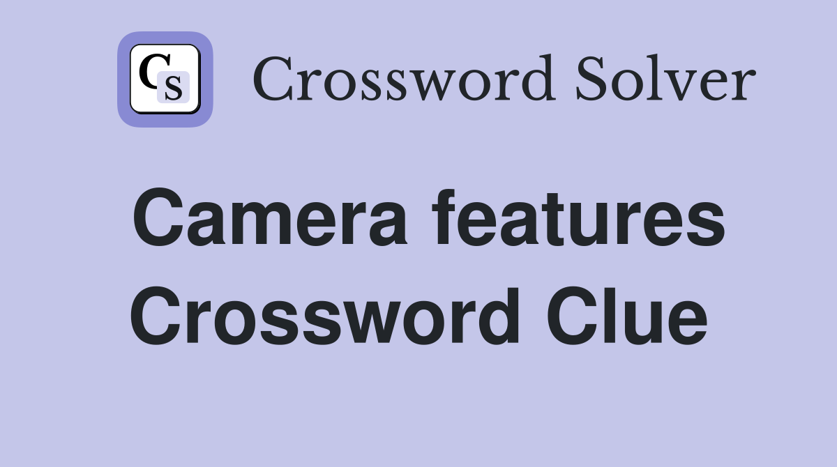 Camera features Crossword Clue