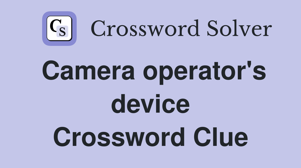 Camera operator's device Crossword Clue