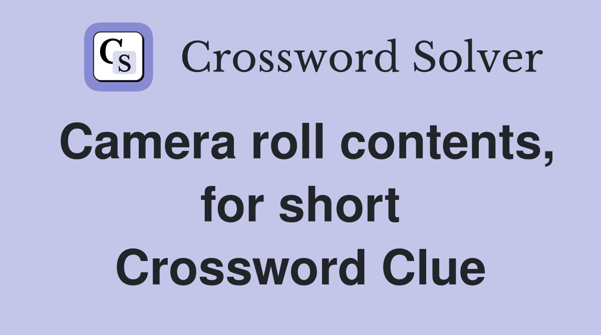 Camera roll contents, for short Crossword Clue